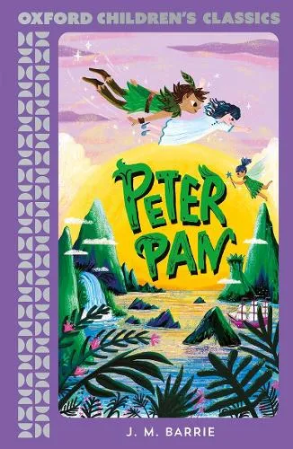JM Barrie Oxford Children's Classics: Peter Pan