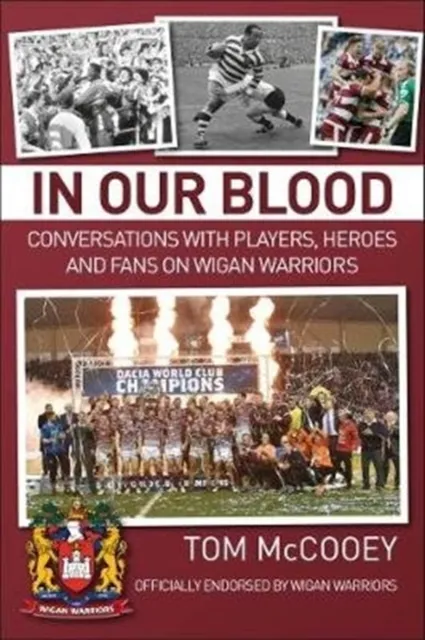 Jmd Media In Our Blood: Conversations With Players, Heroes And Fans On Wigan Warriors