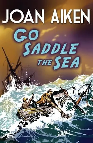 Joan Aiken Go Saddle The Sea