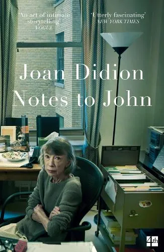 Joan Didion Notes to John