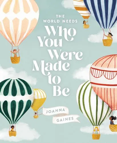 Joanna Gaines The World Needs Who You Were Made to Be