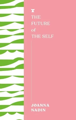Joanna Nadin The Future of the Self