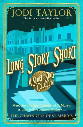 Jodi Taylor Long Story Short (short story collection)
