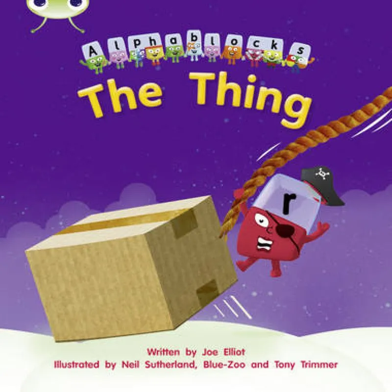Joe Elliot Bug Club Phonics - Phase 3 Unit 8: Alphablocks The Thing