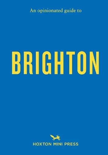 Joe Minihane An Opinionated Guide to Brighton