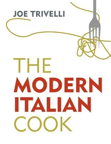 Joe Trivelli The Modern Italian Cook
