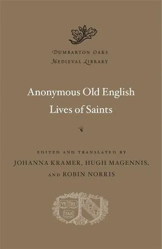 Johanna Kramer Anonymous Old English Lives of Saints