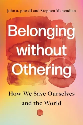 john a. powell Belonging Without Othering