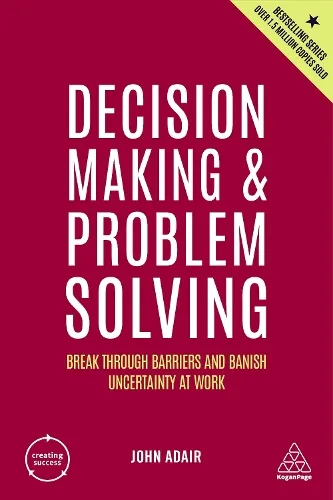 John Adair Decision Making and Problem Solving