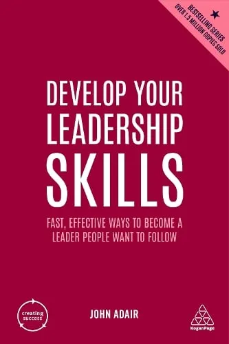 John Adair Develop Your Leadership Skills