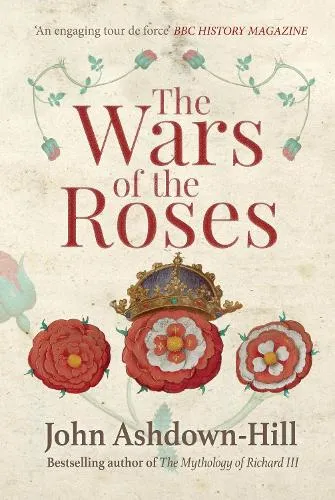John Ashdown-Hill The Wars of the Roses