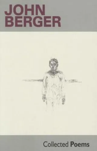 John Berger Collected Poems