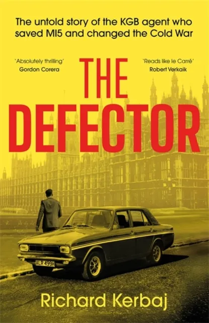 John Blake Publishing Ltd The Defector : The Untold Story Of The Kgb Agent Who Saved Mi5 And Changed The Cold War - 'Reads Like Le Carre', Robert Verkaik
