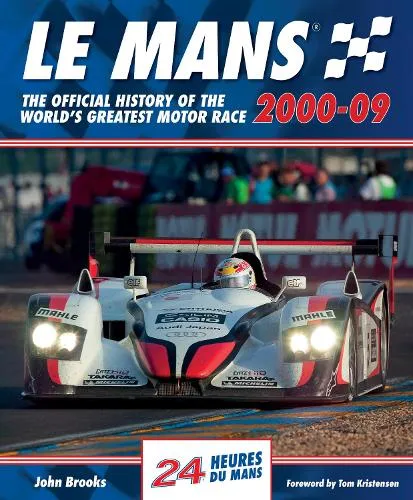 John Brooks Le Mans The Official History of the World's Greatest Motor Race 2000-09