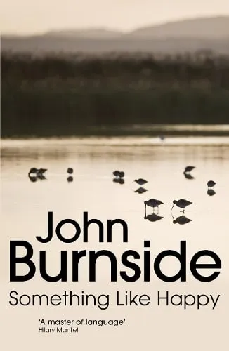 John Burnside Something Like Happy