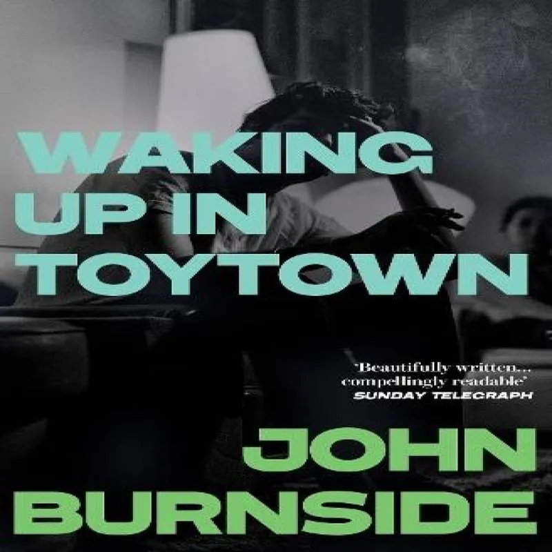 John Burnside Waking Up in Toytown