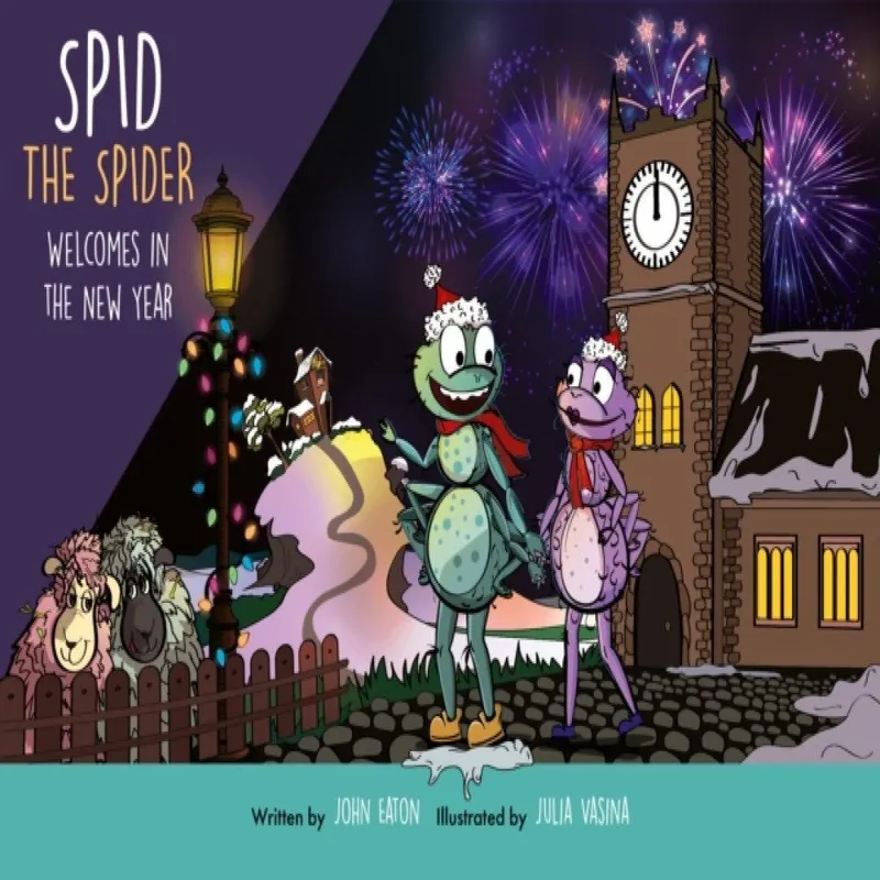 Spidling Productions Limited Spid The Spider Welcomes In The Year : A Year Book For Kids About Confidence And Fresh Starts