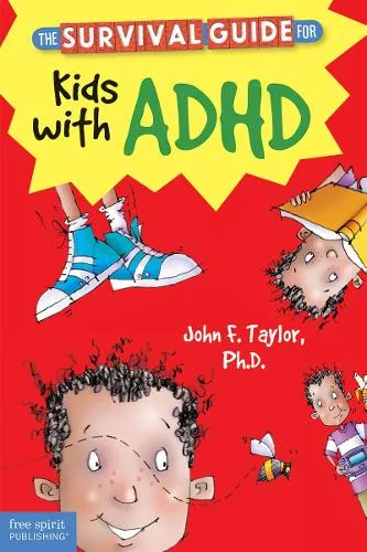John F. Taylor The Survival Guide for Kids with Adhd