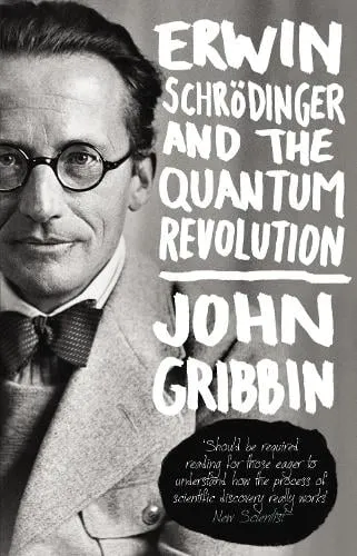 John Gribbin Erwin Schrodinger and the Quantum Revolution