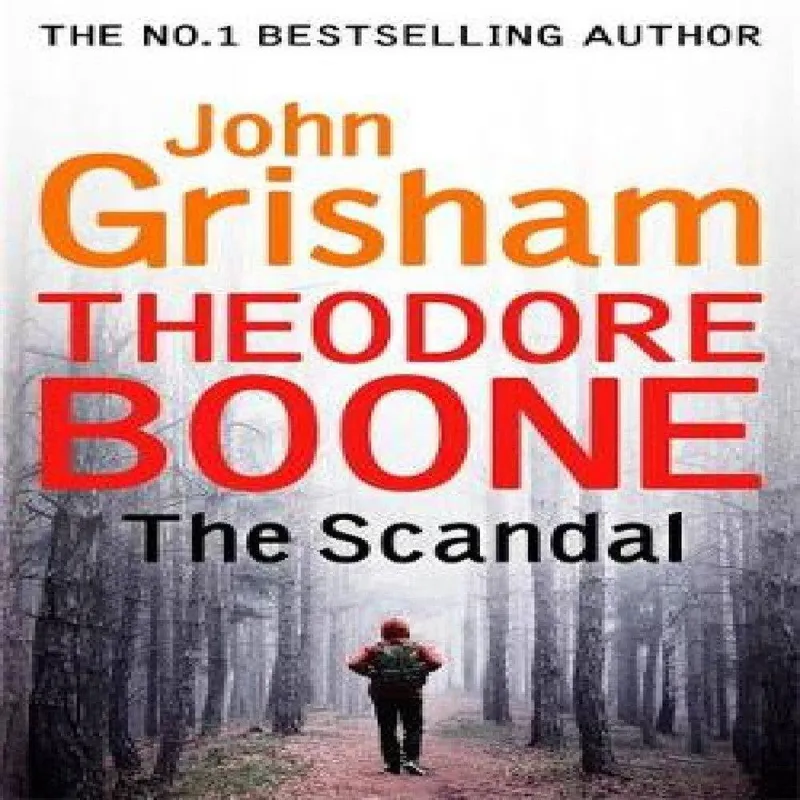 John Grisham Theodore Boone: The Scandal