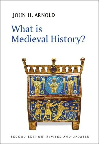 John H. Arnold What is Medieval History?