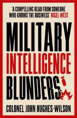 John Hughes-Wilson Military Intelligence Blunders