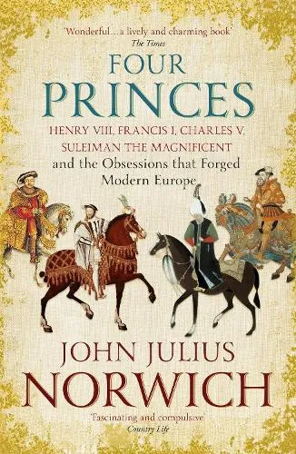 John Julius Norwich Four Princes
