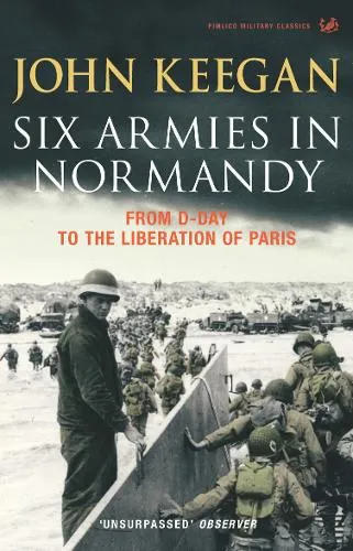 John Keegan Six Armies In Normandy