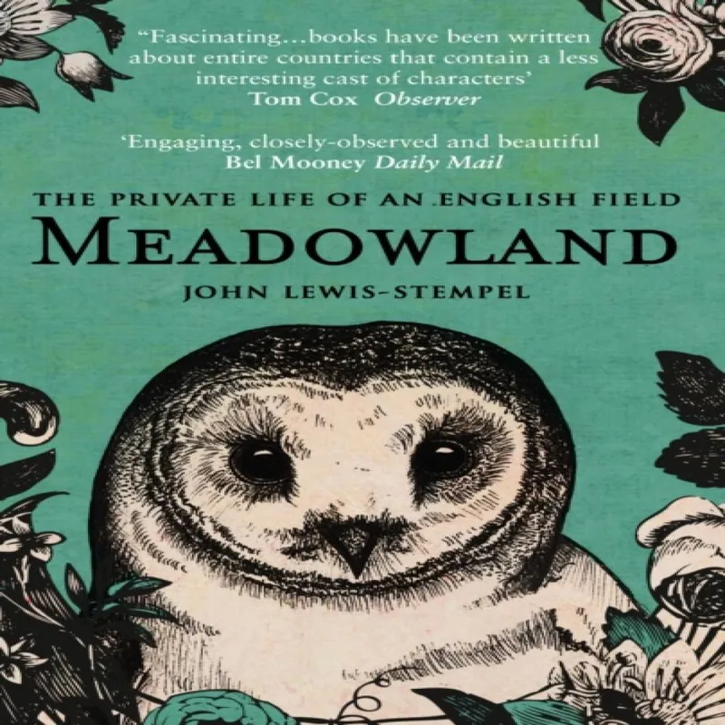 Transworld Publishers Ltd Meadowland : The Private Life Of An English Field