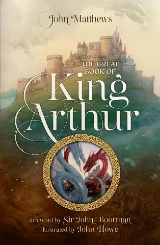 John Matthews The Great Book of King Arthur and His Knights of the Round Table
