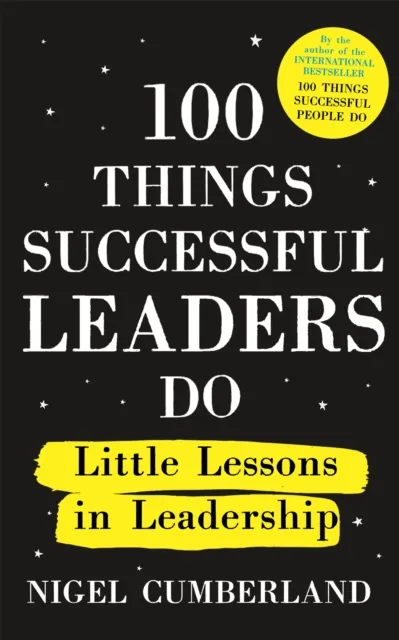 John Murray Press 100 Things Successful Leaders Do : Little Lessons In Leadership