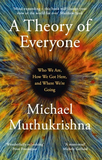 John Murray Press A Theory Of Everyone : Who We Are, How We Got Here, And Where We’re Going