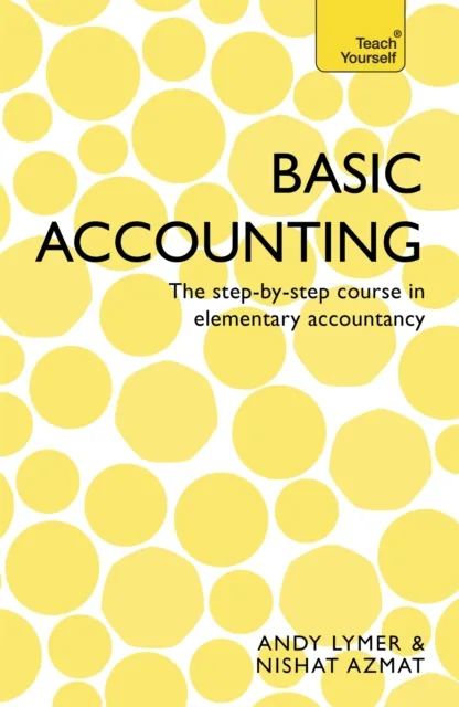 John Murray Press Basic Accounting : The Step-By-Step Course In Elementary Accountancy