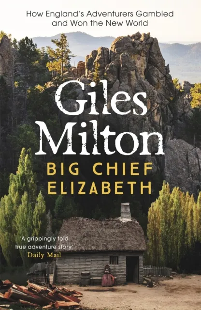 John Murray Press Big Chief Elizabeth : How England'S Adventurers Gambled And Won The World