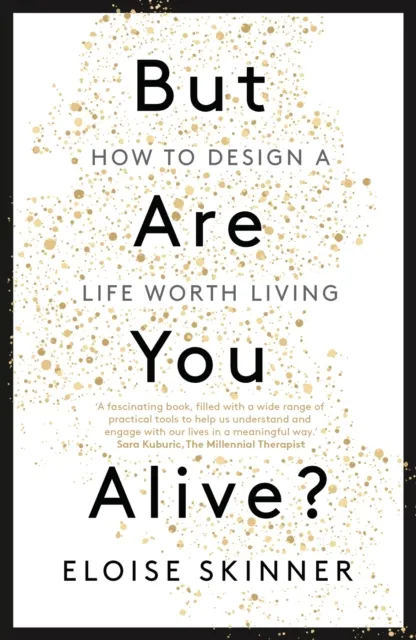 John Murray Press But Are You Alive? : How To Design A Life Worth Living