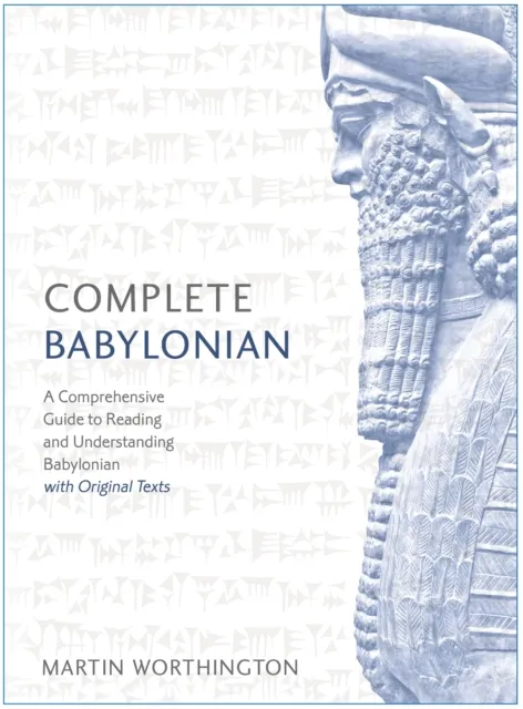 John Murray Press Complete Babylonian : A Comprehensive Guide To Reading And Understanding Babylonian, With Original Texts