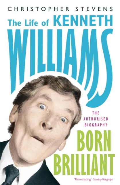 John Murray Press Kenneth Williams: Born Brilliant : The Life Of Kenneth Williams