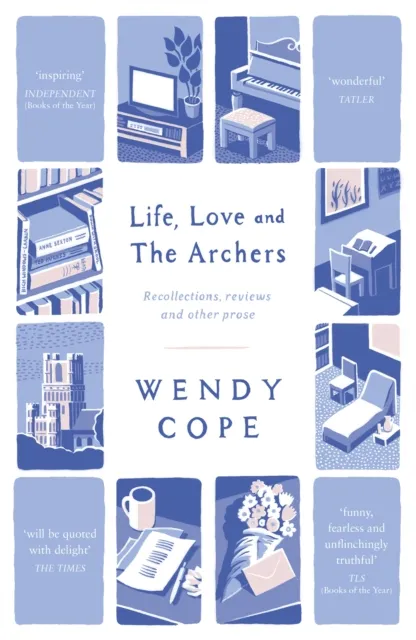 John Murray Press Life, Love And The Archers : Recollections, Reviews And Other Prose