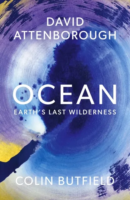 John Murray Press Ocean : Earth'S Last Wilderness - The Landmark Book By David Attenborough