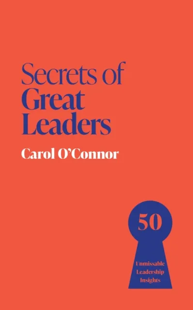 John Murray Press Secrets Of Great Leaders : 50 Unmissable Leadership Insights