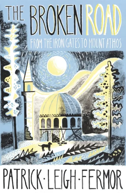 Patrick Leigh Fermor The Broken Road