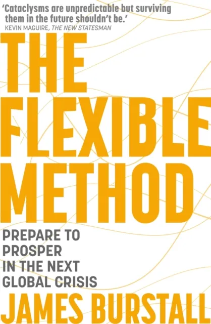 John Murray Press The Flexible Method : Prepare To Prosper In The Next Global Crisis