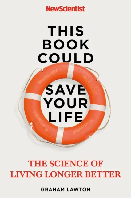 John Murray Press This Book Could Save Your Life : The Science Of Living Longer Better