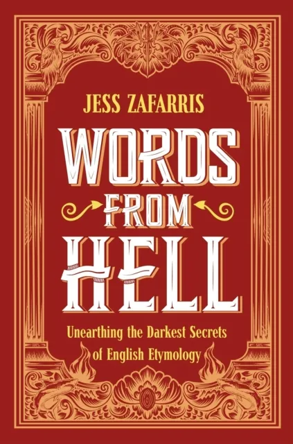 John Murray Press Words From Hell : Unearthing The Darkest Secrets Of English Etymology