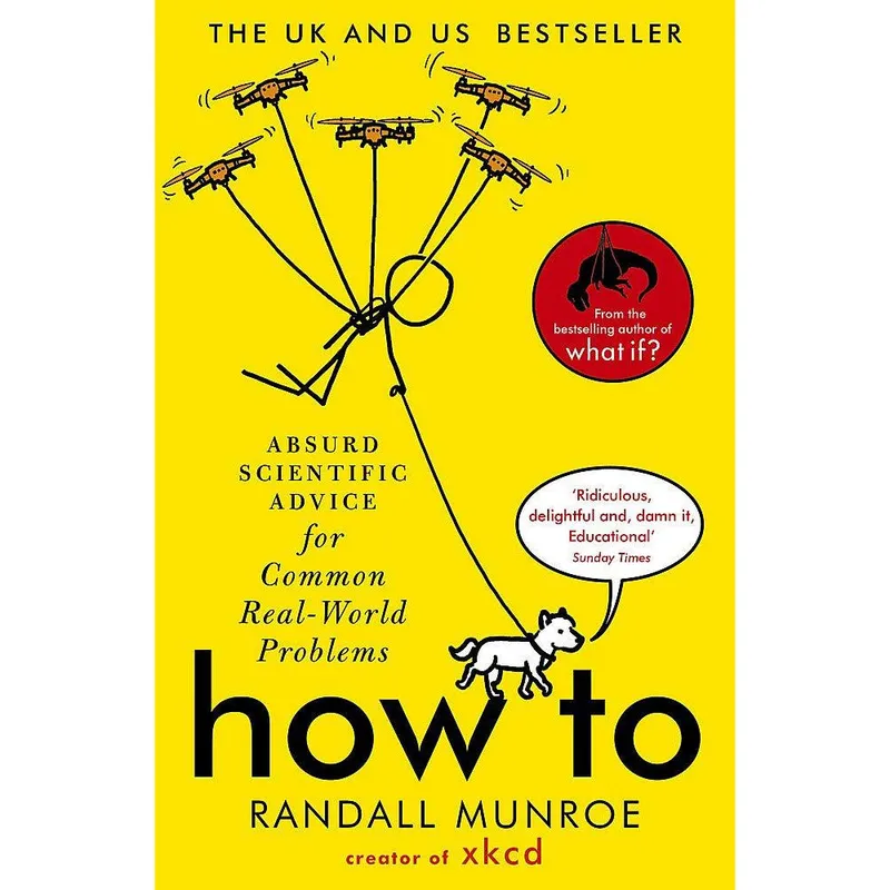 John Murray How To: Absurd Scientific Advice for Common Real-World Problems from Randall Munroe of xkcd