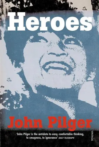 John Pilger Heroes