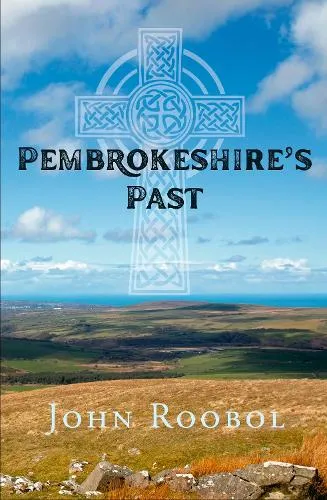 John Roobol Pembrokeshire's Past