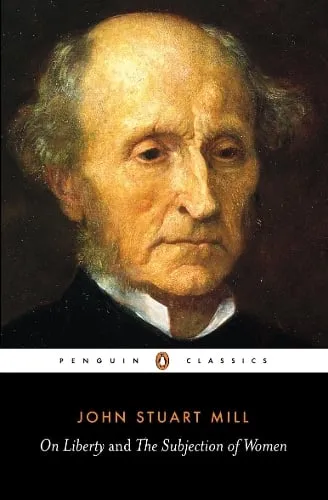 John Stuart Mill On Liberty and the Subjection of Women