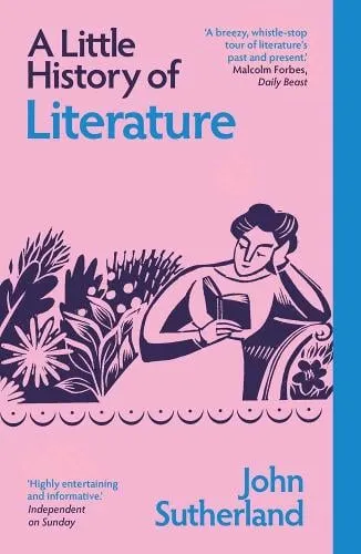 John Sutherland A Little History of Literature