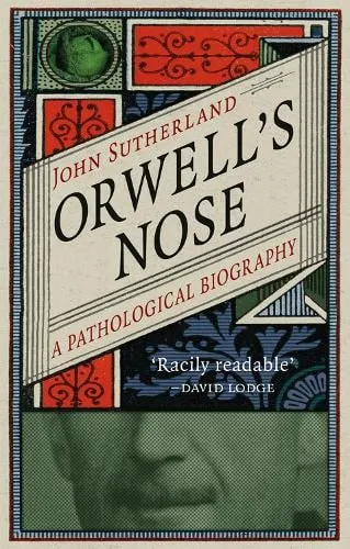 John Sutherland Orwell’s Nose